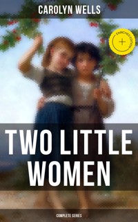 Two Little Women (Complete Series) - Carolyn Wells - ebook