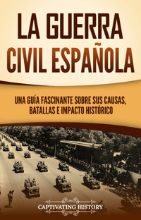 La guerra civil Española - Captivating History - ebook