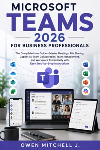 MICROSOFT TEAMS 2026 FOR BUSINESS PROFESSIONALS - Owen Mitchell J. - ebook