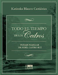 Todo el tiempo de los Cedros - Katiuska Blanco Castiñeira - ebook