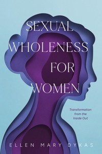 Sexual Wholeness for Women - Ellen Dykas - ebook