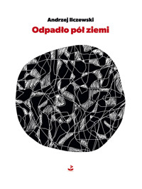 Odpadło pół ziemi - Andrzej Ilczewski - ebook