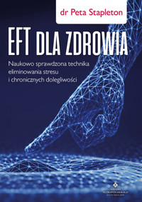 EFT dla zdrowia. Sprawdzona naukowo technika eliminowania stresu i chronicznych dolegliwości - Peta Stapleton - ebook