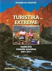 Turistika extreme Diabelskie podróże rowerem 2001-2011 - Teiseseyre Ryszard - książka