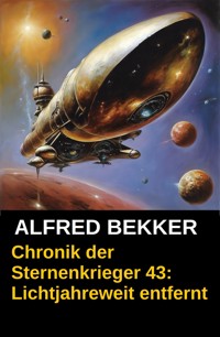 Lichtjahreweit entfernt: Chronik der Sternenkrieger 43 - Alfred Bekker - ebook