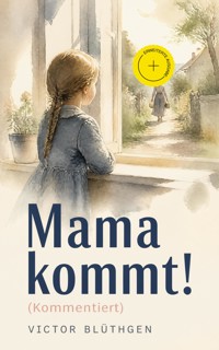 Mama kommt! (Kommentiert) - Victor Blüthgen - ebook