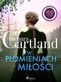 W płomieniach miłości – Ponadczasowe historie miłosne Barbary Cartland - Barbara Cartland - ebook + audiobook