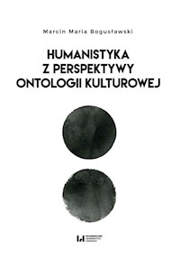 Humanistyka z perspektywy ontologii kulturowej - Bogusławski Marcin Maria - książka