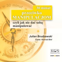 30 minut przeciwko manipulacjom – czyli jak nie dać sobą manipulować - Brudzewski Julian - audiobook