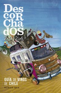 Descorchados 2024 Guía de vinos de Chile - Patricio Tapia - ebook