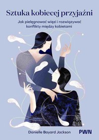 Sztuka kobiecej przyjaźni - Bayard-Jackson Danielle - książka