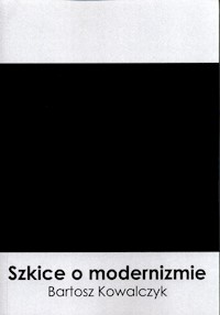 Szkice o modernizmie - Kowalczyk Bartosz - książka
