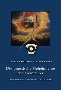 Die gnostische Geheimlehre der Freimaurer - Charles Maurice Fleischhauer - ebook