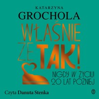 Właśnie że tak! Nigdy w życiu! 20 lat później - Katarzyna Grochola - ebook + audiobook + książka