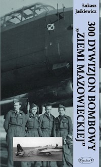 300 Dywizjon Bombowy „Ziemi Mazowieckiej” - Łukasz Jaśkiewicz - książka