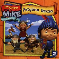 Rycerz Mike Magiczne opowieści Potężna tarcza - - książka
