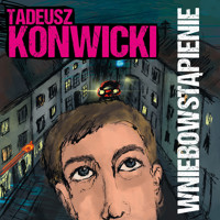 Wniebowstąpienie - Tadeusz Konwicki - ebook + audiobook