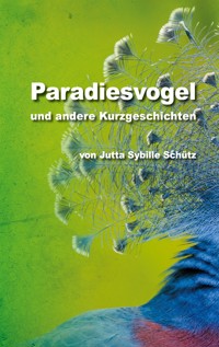 Paradiesvogel - Jutta Sybille Schütz - ebook