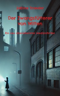 Der Zwangsfütterer von Witten - Sabine Traeder - ebook
