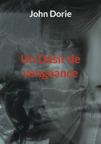 Un Désir de vengeance - John Dorie - ebook