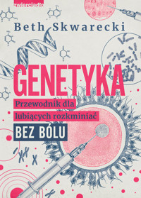 Genetyka. Przewodnik dla lubiących rozkminiać bez bólu - Beth Skwarecki - książka