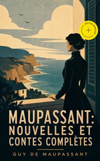 Maupassant: Nouvelles et contes complètes (Annoté) - Guy de Maupassant - ebook