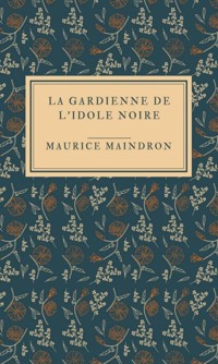 La gardienne de l'idole noire - Maurice Maindron - ebook