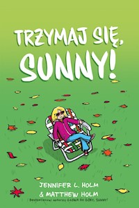 Trzymaj się, Sunny! - Holm Jennifer L. Holm Matthew - książka