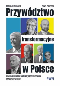 Przywództwo transformacyjne w Polsce - Bogusław Chrabota, Paweł Poszytek - książka
