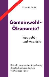 Gemeinwohl-Ökonomie? - Klaus H. Tacke - ebook