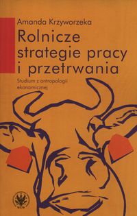 Rolnicze strategie pracy i przetrwania - Krzyworzeka Amanda - książka
