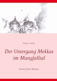 Der Untergang Mekkas im Mangfalltal - Volker Lindner - ebook