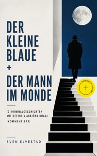 Der kleine Blaue + Der Mann im Monde (2 Kriminalgeschichten mit Detektiv Asbjörn Krag) (Kommentiert) - Sven Elvestad - ebook