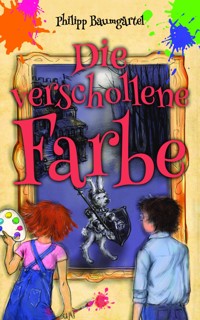 Die verschollene Farbe - Philipp Baumgärtel - ebook