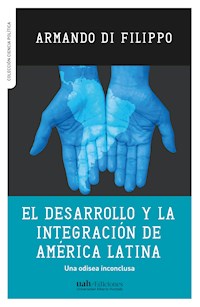 El desarrollo y la integración de América Latina - Armando Di Filippo - ebook