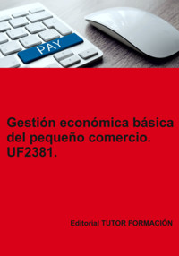 Gestión Económica Básica Del Pequeño Comercio. Uf2381. - Carmen Arenal Laza - ebook