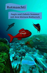 Rotmaschti - Augis und Zahnis Sommer mit dem kleinen Rotbarsch - Norbert Schimmelpfennig - ebook