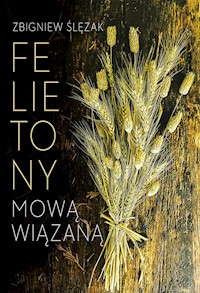 Felietony mową wiązaną - Ślęzak Zbigniew - ebook + książka