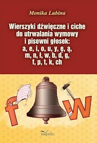 Wierszyki dźwięczne i ciche do utrwalania wymowy i pisowni głosek - Lubina Monika - książka