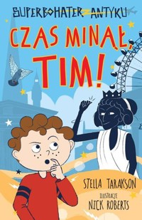 Superbohater z antyku. Czas minął, Tim! - Stella Tarakson - książka