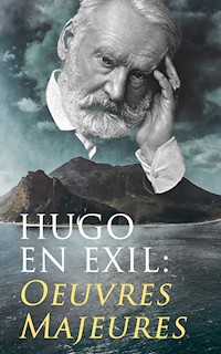 Hugo En Exil: Oeuvres Majeures - Victor Hugo - ebook