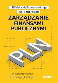 Zarządzanie finansami publicznymi - Malinowska-Misiąg Elżbieta, Misiąg Wojciech - książka