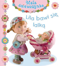 Lila bawi się lalką. Mała dziewczynka - Emilie Beaumont, Nathalie Belineau, Christelle Mekdjian - książka
