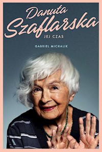 Danuta Szaflarska Jej czas - Michalik Gabriel - książka