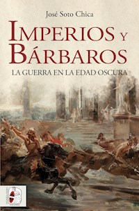 Imperios y bárbaros - José Soto Chica - ebook