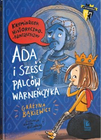 Sześć palców Warneńczyka - Grażyna Bąkiewicz - ebook + książka