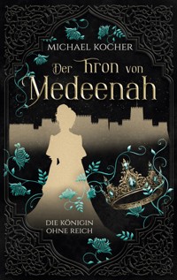 Der Thron von Medeenah - Michael Kocher - ebook