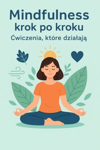 Mindfulness krok po kroku. Ćwiczenia, które działają - Wiedza24h.pl - ebook