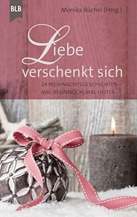 Liebe verschenkt sich - Christel Brodbeck - ebook
