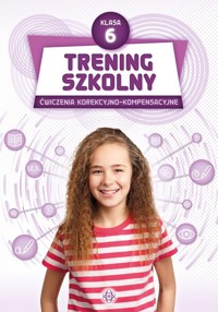 Trening szkolny 6 Ćwiczenia korekcyjno-kompensacyjne -  - książka